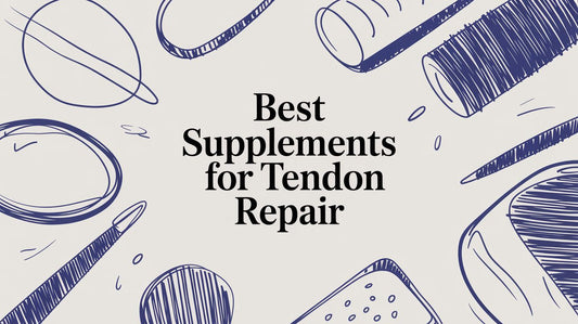 Best Supplements for Tendon Repair