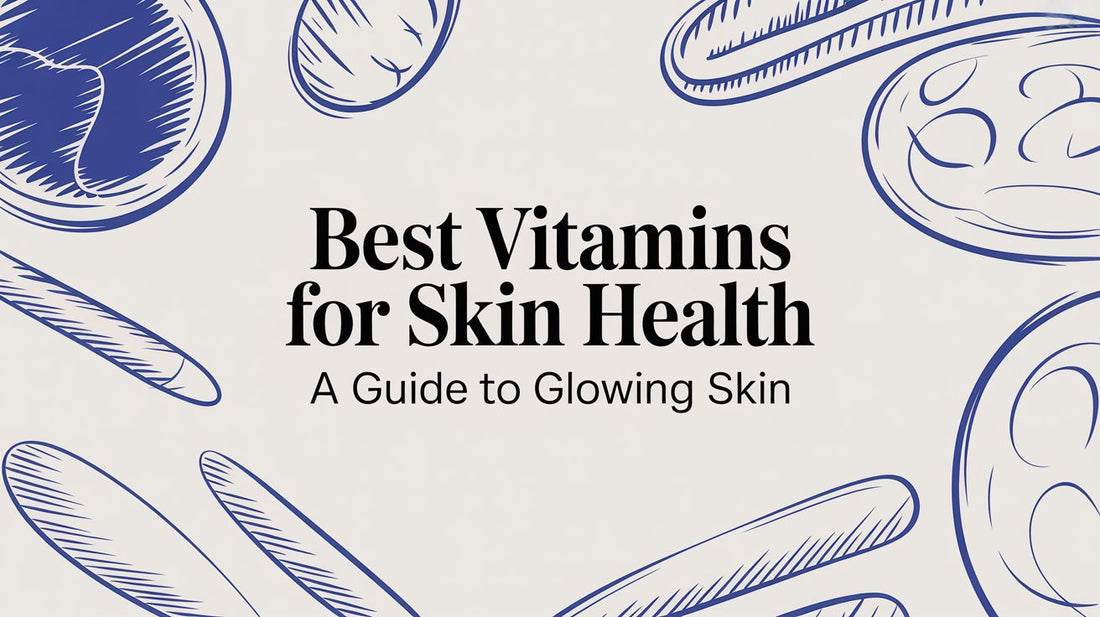Best Vitamins for Skin Health A Guide to Glowing Skin