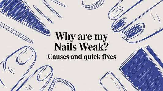 Why are my nails weak? Causes and quick fixes
