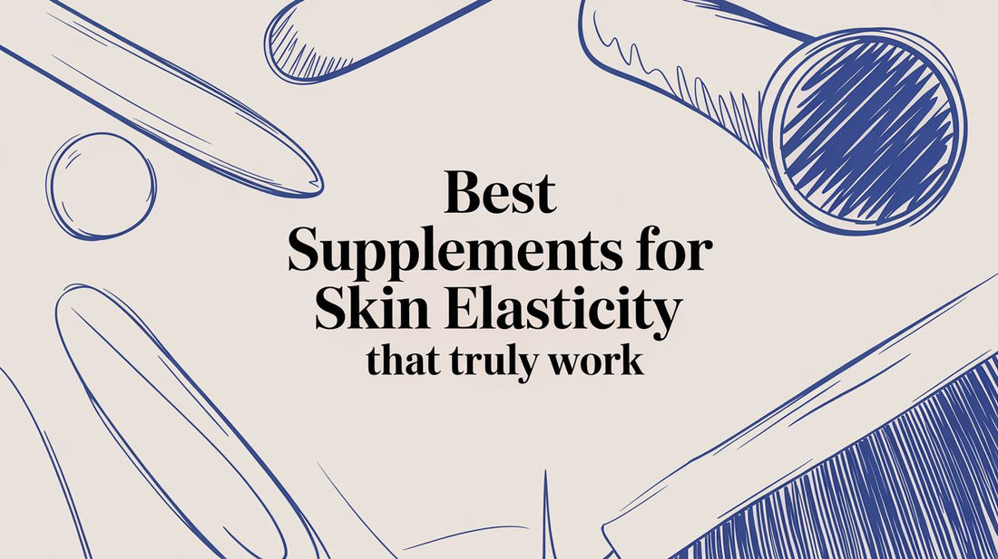 Best Supplements for Skin Elasticity That Truly Work