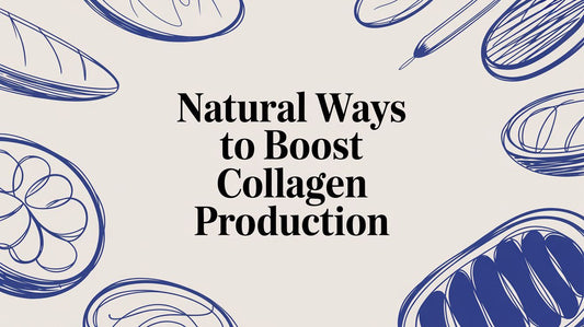 Natural Ways to Boost Collagen Production