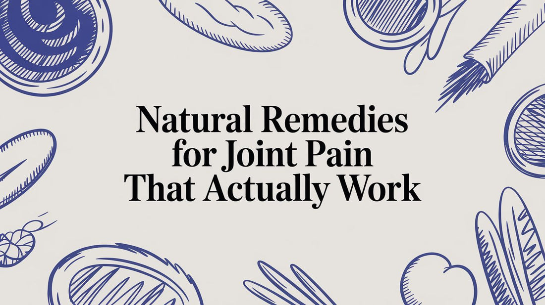 Natural Remedies for Joint Pain That Actually Work