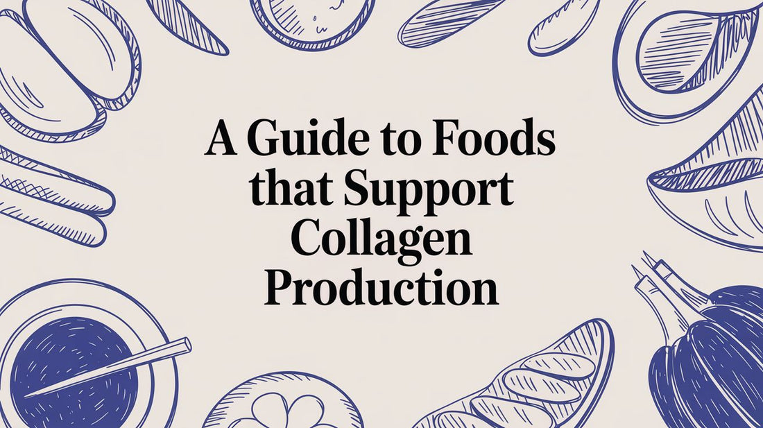 A Guide to Foods That Support Collagen Production