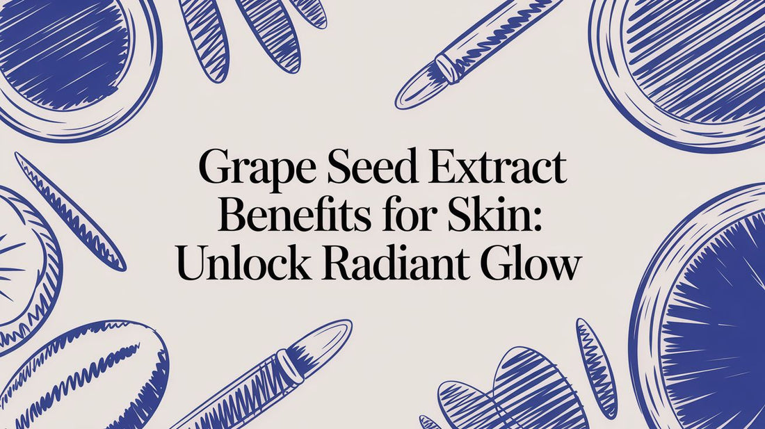 Grape seed extract benefits for skin: Unlock radiant glow