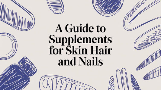 A Guide to Supplements for Skin Hair and Nails